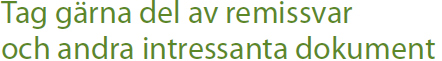 Tag gärna del av remissvar och andra intressanta dokument