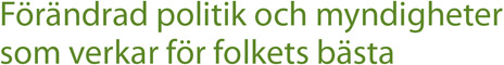 Förändrad politik och myndigheter som verkar för folkets bästa